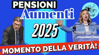 PENSIONI 👉AUMENTI 2025 CI SIAMO❗️È giunto il MOMENTO DELLA VERITÀ 🤞 [upl. by Dlarej680]