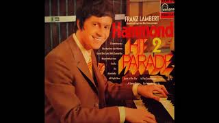 Franz Lambert  Hammond Hitparade 2  LP Seite 1  Instrumental  Hammondorgel mit Rhythmusgruppe [upl. by Elena]