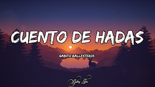 Gabito Ballesteros  Cuento De Hadas LETRAS 🎵 [upl. by Mall136]