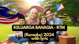 Lagu Keluarga Bahagia  RTM Remake 2024 with lyric [upl. by Anaj612]