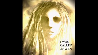 I WAS CALLED ANWEN  audio drama by Soren Narnia [upl. by Southworth]