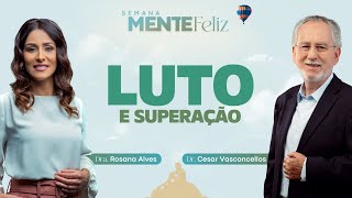 LUTO COMO SUPERAR  Rosana Alves e Cesar Vasconcellos  Semana Mente Feliz [upl. by Dirfliw806]