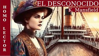 EL DESCONOCIDO  Relato de FICCION ROMANTICO de KATHERINE MANSFIELD  AUDIOLIBRO COMPLETO [upl. by Klump]