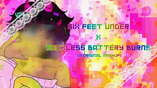 SIX FEET UNDER X RECKLESS BATTERY BURNS MASHUP READ DESC [upl. by Nailluj616]