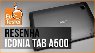 Iconia Tab A500 Acer Tablet  Vídeo Resenha EuTestei Brasil [upl. by O'Connell]