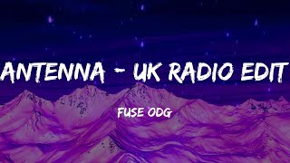 Fuse ODG  Antenna  UK Radio Edit Lyrics [upl. by Renaud]