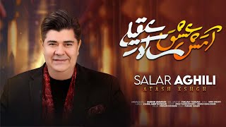 Salar Aghili Atashe Eshgh سالار عقیلی آتش عشق [upl. by Pen]