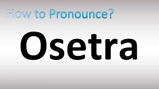 How to Pronounce Osetra Ossetra Caviar [upl. by Funk657]