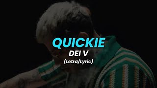 Dei V  Quickie Letra [upl. by Ynitsed]