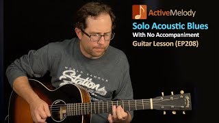 Solo Acoustic Blues Guitar Lesson  Play Blues Guitar By Yourself  EP208 [upl. by Perlman]