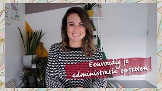 Overzichtelijk en eenvoudig je administratie opzetten [upl. by Aekerly]