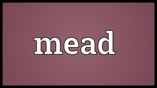 Mead Meaning [upl. by Llerahs4]