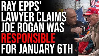 Ray Epps Lawyer Claims Joe Rogan Was MORE Responsible For January 6th Than Epps [upl. by Ahtebat662]