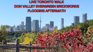 LIVE TORONTO WALK DON VALLEY EVERGREEN BRICKWORKS FLOOD AFTERMATH [upl. by Zerlina]