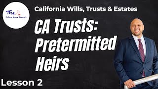 California Trusts Pretermitted Omitted Heirs  Lesson 2  CA Wills Trust amp Estates [upl. by Enajyram]