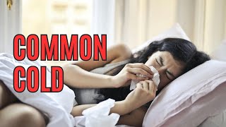 Understanding the Common Cold Symptoms Prevention and Treatment [upl. by Atikahs917]