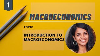 Introductory Macroeconomics  Lecture 1  Introduction to Macroeconomics [upl. by Kurzawa]