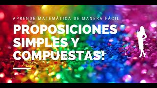 Proposiciones simples y compuestas Conectores lógicos Muy fácil [upl. by Dlareme592]