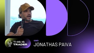 THIS IS TRADE Ep5  Jonathas Paiva [upl. by Pytlik]