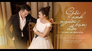 GỬI ANHNGƯỜI BẠN ĐỜI  Vy Oanh ft Hồ Trung Dũng  MV Official [upl. by Joletta]