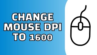 How to Change Mouse DPI to 1600 Quick Tutorial [upl. by Elliott47]