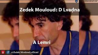 Zedek Mouloud  D Lvaḍna Album A Lemri [upl. by Checani776]