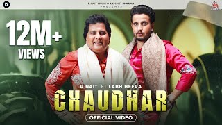 Chaudhar Official Video R Nait Feat Labh Heera  MixSingh  Punjabi Song 2024 [upl. by Jurgen734]