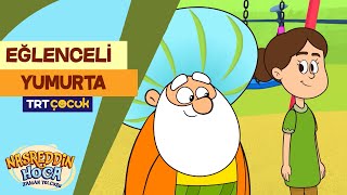 Nasreddin Hoca Zaman Yolcusu  Eğlenceli Yumurta [upl. by Hayyikaz684]