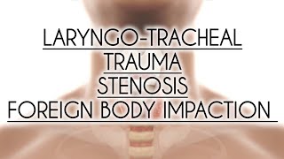 LARYNGOTRACHEAL TRAUMA STENOSIS amp FOREIGN BODY IMPACTION PART2 [upl. by Eissel]