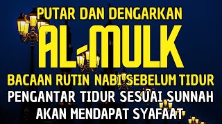 BACAAN SUNNAH SEBELUM TIDUR SURAH AL MULK  AL MULK FULL PENGHAPUS DOSA DIJAUHKAN DARI SIKSA KUBUR [upl. by Eeliah]