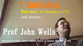 Prof John WellsT GlottalingWhen does  t  change to  ʔ  glottal stopUCL Summer Course 1994 [upl. by Sonnie752]