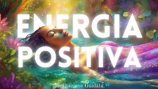 Nutri la tua Energia Positiva  Meditazione Guidata [upl. by Deanna62]