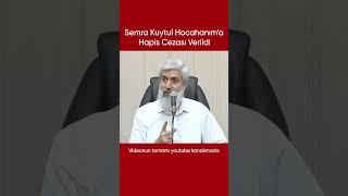 Semra Kuytul Hocahanıma Hapis Cezası Verildi Alparslan Kuytul Hocaefendi [upl. by Alram]