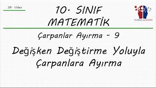 10 SINIF MATEMATİK  ÇARPANLARA AYIRMA 9  DEĞİŞKEN DEĞİŞTİRME [upl. by Knight]