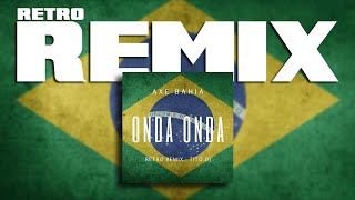 ONDA ONDA AXE BAHIA retro remix TITO DJ [upl. by Claus]