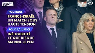 FRANCEISRAËL  UN MATCH SOUS HAUTE TENSION  INÉLIGIBILITÉ  CE QUE RISQUE MARINE LE PEN [upl. by Noyrb273]