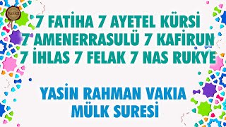 Yasin Rahman Vakıa Mülk 7 Fatiha 7 Ayetel Kürsi 7 Amenerrasulü 7 Kafirun 7 İhlas 7 Felak 7 Nas [upl. by Lenor167]