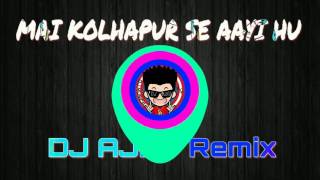 MAI KOLHAPUR SE AAYI HU Remix By DJ Ajay [upl. by Irtimed]