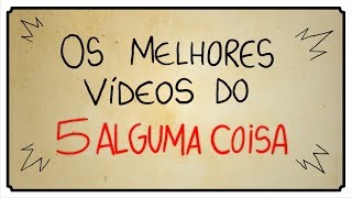 OS MELHORES VÍDEOS DO 5 ALGUMA COISA 01 [upl. by Hew]