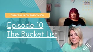 Episode 10 Chrysalis on the Couch  The Bucket List [upl. by Nnylacissej]