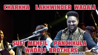 Charkha  Lakhwinder Wadali Sufi Mehfil  Panchkula  Wadali Brothers  Lakhwinder wadali Live [upl. by Cohla]