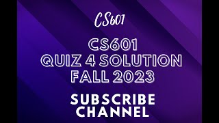 CS601 QUIZ NO  4 SOLUTION FALL 2023  cs601 quiz no  4 solution fall 2023 [upl. by Lyndsie722]