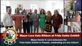 Mayor Hector C Lora Welcomes the Frida Kahlo Exhibit to Passaic with Ribbon Cutting [upl. by Nalon]