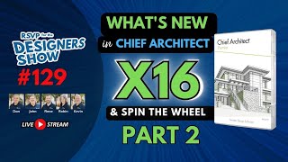 Whats New in Chief Architect X16 Part 2  Designers Show 129 [upl. by Salesin]