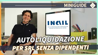 AUTOLIQUIDAZIONE INAIL TUTORIAL per società di capitali SRL senza dipendenti [upl. by Cece]