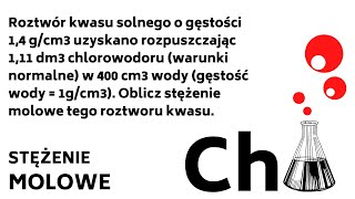 Roztwór kwasu solnego o gęstości 14 gcm3 uzyskano rozpuszczając 111 dm3 chlorowodoru  145 [upl. by Carothers639]