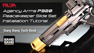 RWA Agency Arms P320 Peacekeeper Slide Set Tutorial [upl. by Einaj]