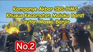 Kampanye Akbar SBSHMS khusus Kecamatan Malaka BaratLautan Massa Banjir 😉💯 [upl. by Berners]