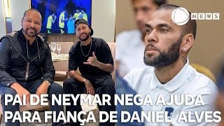 Pai de Neymar nega ajuda para fiança de Daniel Alves [upl. by Inamik]