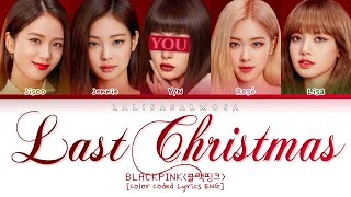 BLACKPINK 블랙핑크 amp YOU AS A MEMBER  LAST CHRISTMAS  Karaoke Color Coded Lyrics [upl. by Theadora]